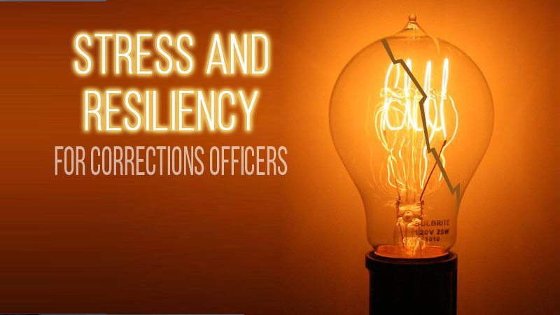 Stress and Resiliency for Corrections Officers